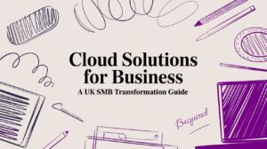 Cloud Solutions for Business A UK SMB Transformation Guide - Pioneering IT Solutions | F1Group in Lincoln & Nottingham Cloud Solutions for Business A UK SMB Transformation Guide
