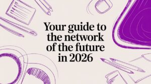 Your guide to the network of the future in 2026 - Pioneering IT Solutions | F1Group in Lincoln & Nottingham Your guide to the network of the future in 2026