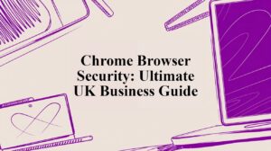 Chrome Browser Security: Ultimate UK Business Guide - Pioneering IT Solutions | F1Group in Lincoln & Nottingham Chrome Browser Security: Ultimate UK Business Guide