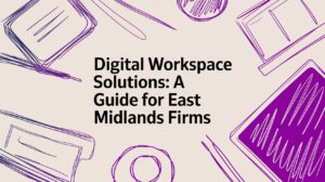 Digital Workspace Solutions: A Guide for East Midlands Firms - Pioneering IT Solutions | F1Group in Lincoln & Nottingham Digital Workspace Solutions: A Guide for East Midlands Firms