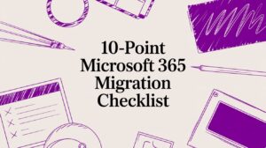 10-Point Microsoft 365 Migration Checklist - Pioneering IT Solutions | F1Group in Lincoln & Nottingham 10-Point Microsoft 365 Migration Checklist
