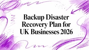 Backup Disaster Recovery Plan for UK Businesses 2026 - Pioneering IT Solutions | F1Group in Lincoln & Nottingham - Pioneering IT Solutions | F1Group in Lincoln & Nottingham Backup Disaster Recovery Plan for UK Businesses 2026