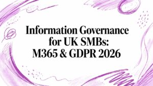 Information Governance for UK SMBs: M365 & GDPR 2026 - Pioneering IT Solutions | F1Group in Lincoln & Nottingham - Pioneering IT Solutions | F1Group in Lincoln & Nottingham Information Governance for UK SMBs: M365 & GDPR 2026