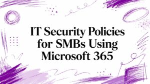 IT Security Policies for SMBs Using Microsoft 365 - Pioneering IT Solutions | F1Group in Lincoln & Nottingham - Pioneering IT Solutions | F1Group in Lincoln & Nottingham IT Security Policies for SMBs Using Microsoft 365