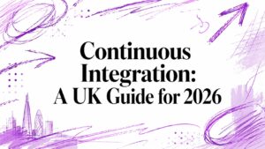 Continuous Integration: A UK Guide for 2026 - Pioneering IT Solutions | F1Group in Lincoln & Nottingham - Pioneering IT Solutions | F1Group in Lincoln & Nottingham Continuous Integration: A UK Guide for 2026